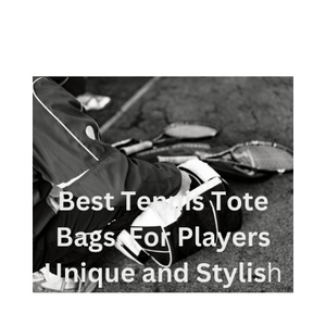 Best Tennis Tote Bags