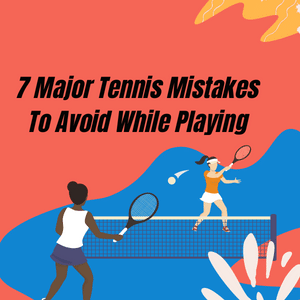 major tennis mistakes