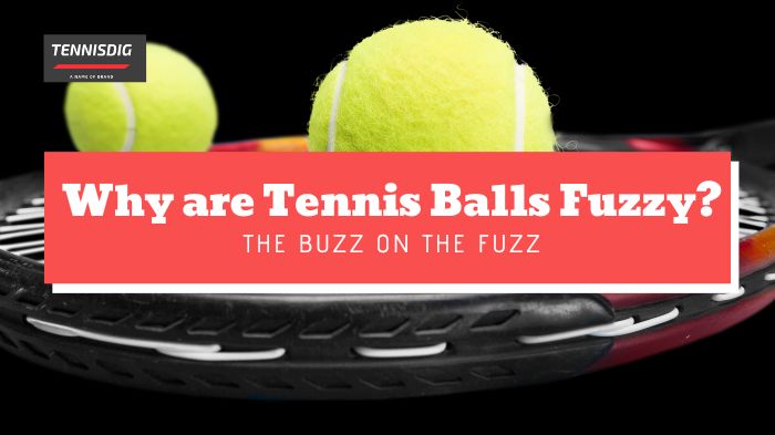 Why are Tennis Balls Fuzzy