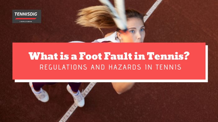 What is a Foot Fault in Tennis