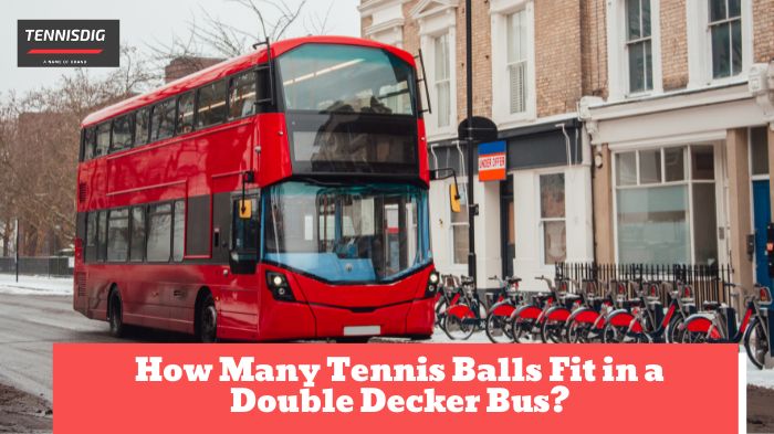 How Many Tennis Balls Fit in a Double Decker Bus