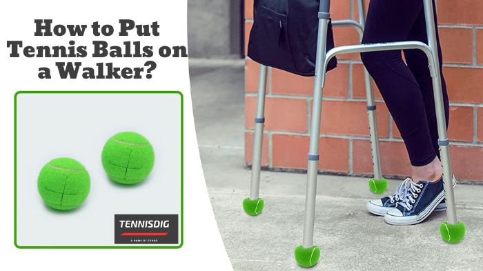 How to Put Tennis Balls on a Walker