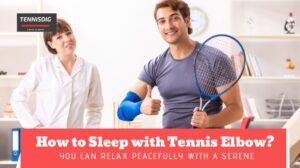 How to Sleep with Tennis Elbow