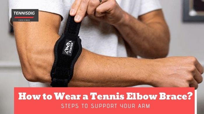 How to Wear a Tennis Elbow Brace